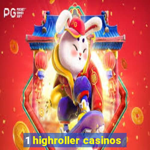 1 highroller casinos